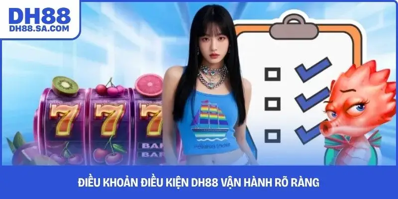 Điều khoản điều kiện DH88 vận hành rõ ràng